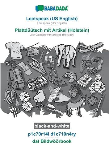 BABADADA black-and-white, Leetspeak (US English) - Plattdüütsch mit Artikel (Holstein), p1c70r14l d1c710n4ry - dat Bildwöörbook: Leetspeak (US ... with articles (Holstein), visual dictionary