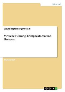 Virtuelle Führung. Erfolgsfaktoren und Grenzen