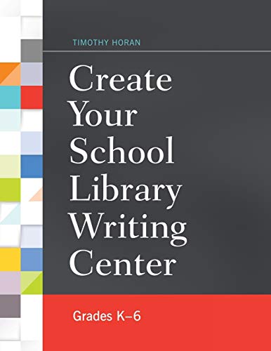 Create Your School Library Writing Center: Grades K-6: Grades Kâ¿6