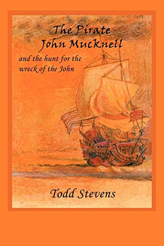 The Pirate John Mucknell And The Hunt For The Wreck Of The John