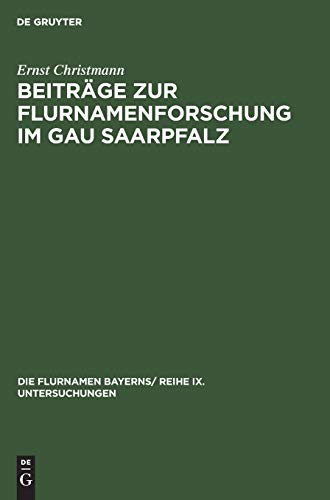 Beiträge zur Flurnamenforschung im Gau Saarpfalz (Die Flurnamen Bayerns/ Reihe IX. Untersuchungen, H. 1, Band 1)