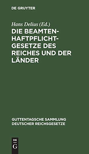 Die Beamtenhaftpflichtgesetze des Reiches und der Länder (Guttentagsche Sammlung deutscher Reichsgesetze, 94, Band 94)