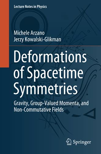 Deformations of Spacetime Symmetries: Gravity, Group-Valued Momenta, and Non-Commutative Fields (Lecture Notes in Physics, Band 986)
