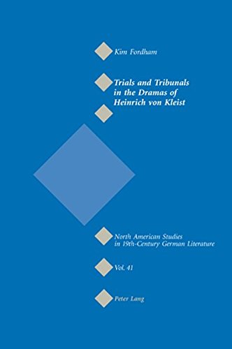 Trials and Tribunals in the Dramas of Heinrich von Kleist (North American Studies in Nineteenth-Century German Literature and Culture)