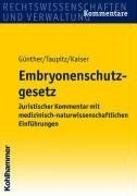 Embryonenschutzgesetz: Juristischer Kommentar mit medizinisch-naturwissenschaftlichen Einführungen