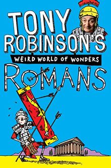 Romans (Sir Tony Robinson's Weird World of Wonders, Band 6)