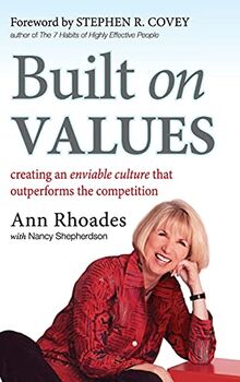 Built on Values: Creating an Enviable Culture that Outperforms the Competition