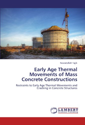 Early Age Thermal Movements of Mass Concrete Constructions: Restraints to Early Age Thermal Movements and Cracking in Concrete Structures