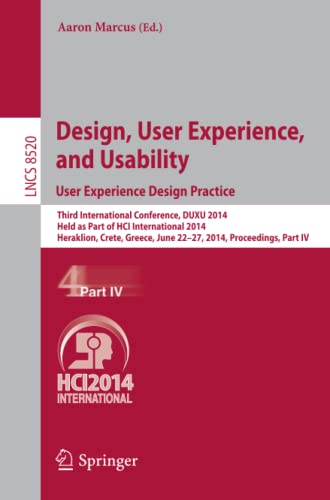 Design, User Experience, and Usability: User Experience Design Practice: Third International Conference, DUXU 2014, Held as Part of HCI International ... Notes in Computer Science, Band 8520)