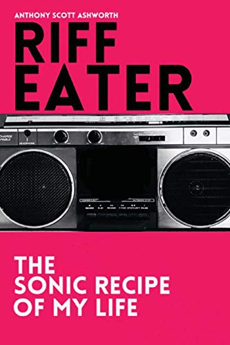 Riff Eater: The Sonic Recipe of My Life