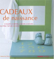 Cadeaux de naissance à coudre, à peindre, à broder, à bricoler... pour fêter l'arrivée de bébé