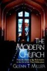 The Modern Church: The Dawn of the Reformation to the Eve of the Third Millennium