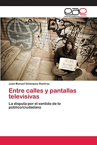 Entre calles y pantallas televisivas: La disputa por el sentido de lo público/ciudadano