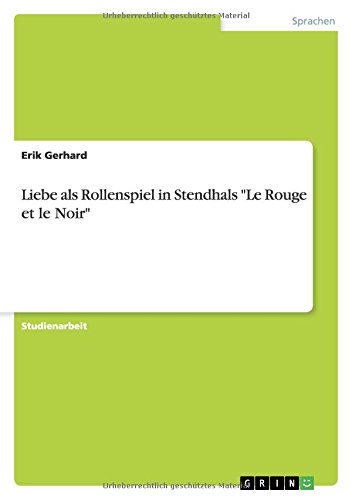 Liebe als Rollenspiel in Stendhals Le Rouge et le Noir
