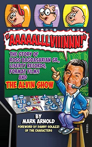 Aaaaalllviiinnn!: The Story of Ross Bagdasarian, Sr., Liberty Records, Format Films and The Alvin Show (hardback)