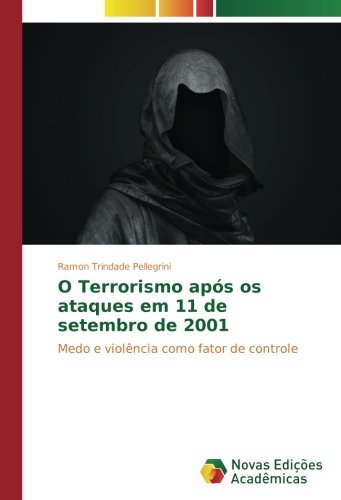 O Terrorismo após os ataques em 11 de setembro de 2001: Medo e violência como fator de controle