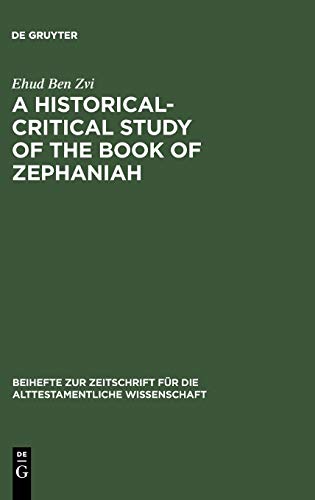 A Historical-Critical Study of the Book of Zephaniah (Beihefte zur Zeitschrift für die alttestamentliche Wissenschaft, 198)