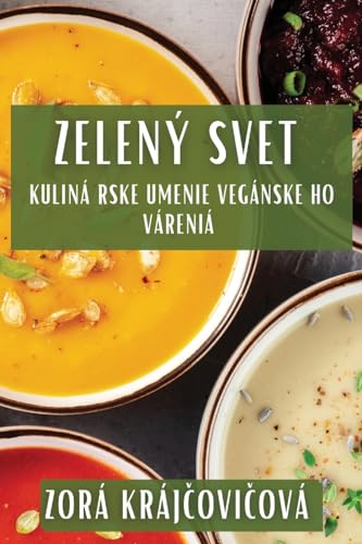 Zelený Sv¿t: Kulinárske Umenie Veganského Varenia