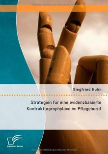 Strategien für eine evidenzbasierte Kontrakturprophylaxe im Pflegeberuf