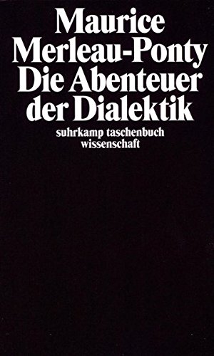 Die Abenteuer der Dialektik: Aus dem Französischen von Alfred Schmidt und Herbert Schmitt (suhrkamp taschenbuch wissenschaft)