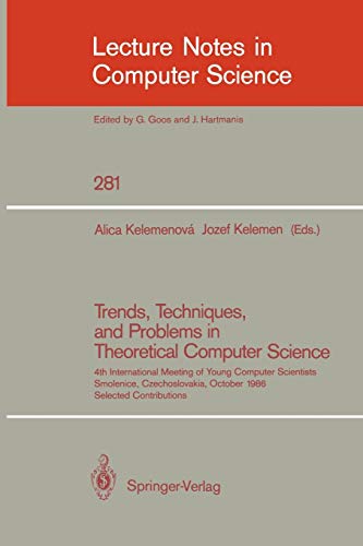 Trends, Techniques, and Problems in Theoretical Computer Science: 4th International Meeting of Young Computer Scientists, Smolenice, Czechoslovakia, ... Notes in Computer Science, 281, Band 281)