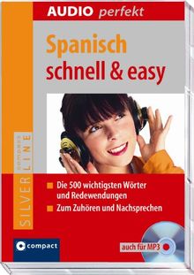 Spanisch schnell & easy: Vokabeltrainer / Wortschatztrainer auf CD mit Begleitbuch. Die 500 wichtigsten Wörter und Redewendungen. Compact SilverLine: ... Redewendungen zum Zuhören und Nachsprechen