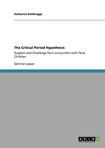 The Critical Period Hypothesis: Support and Challenge form encounters with Feral Children