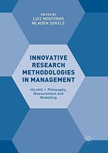 Innovative Research Methodologies in Management: Volume I: Philosophy, Measurement and Modelling