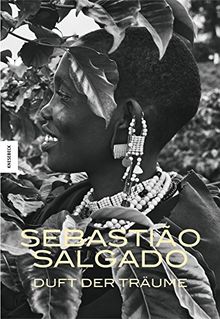 Sebastiao Salgado: Duft der Träume