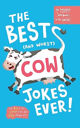 The funniest joke books in the world: The best (and worst) cow jokes ever: Funny jokes for kids about cows; super silly, laugh out loud jokes for kids ... about COWS!: Silly, funny jokes about cows