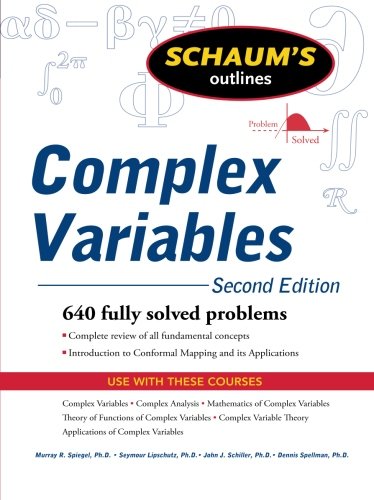 Spiegel, Murray R. Schaum's Outline Of Complex Variables, 640 Fully Solved Problems (Schaum's Outlines)