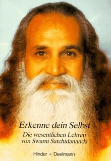 Erkenne dein Selbst. Die wesentlichen Lehren von Swami Satchidananda