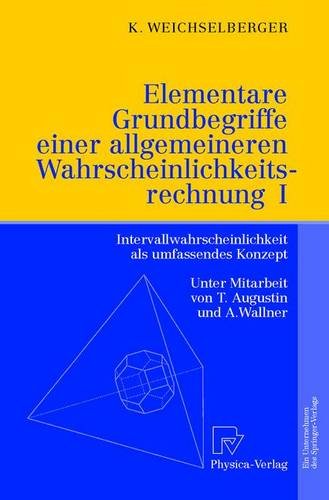 Elementare Grundbegriffe einer allgemeineren Wahrscheinlichkeitsrechnung I. Intervallwahrscheinlichkeit als umfassendes Konzept