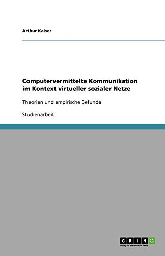 Computervermittelte Kommunikation im Kontext virtueller sozialer Netze: Theorien und empirische Befunde