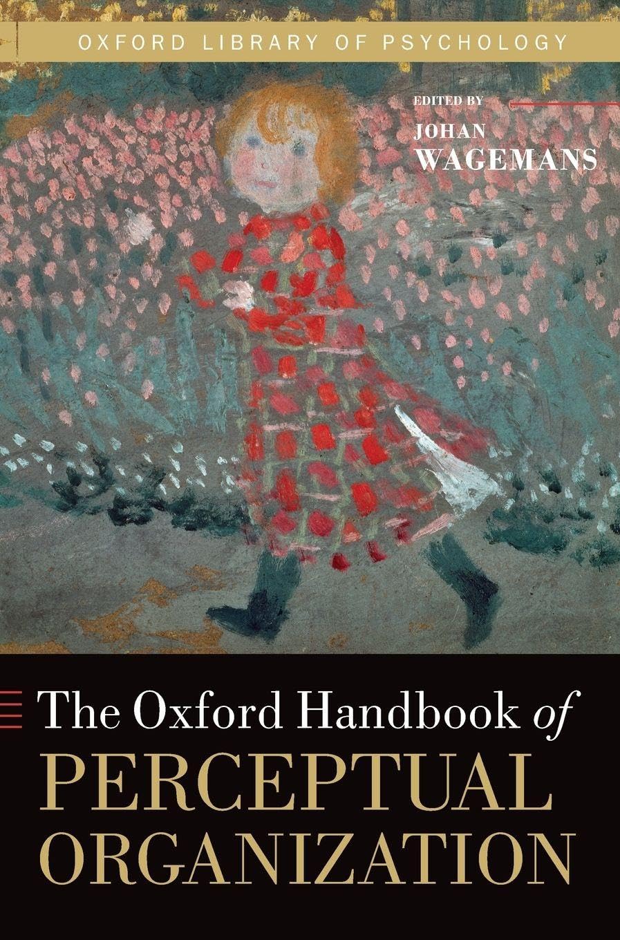 Oxford Handbook of Perceptual Organization (Oxford Library of Psychology)