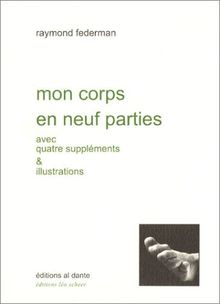 Mon corps en neuf parties : avec quatre suppléments et illustrations