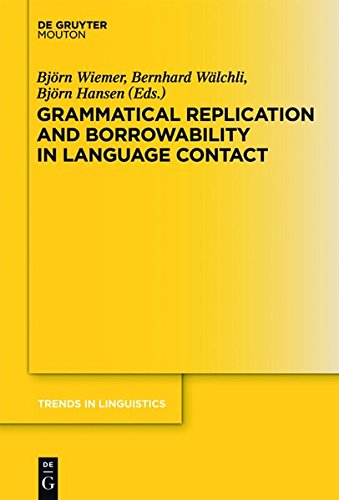 Grammatical Replication and Borrowability in Language Contact (Trends in Linguistics. Studies and Monographs [TiLSM], Band 242)