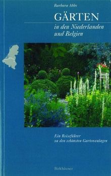 Gärten in den Niederlanden und Belgien: Ein Reiseführer zu den schönsten Gartenanlagen