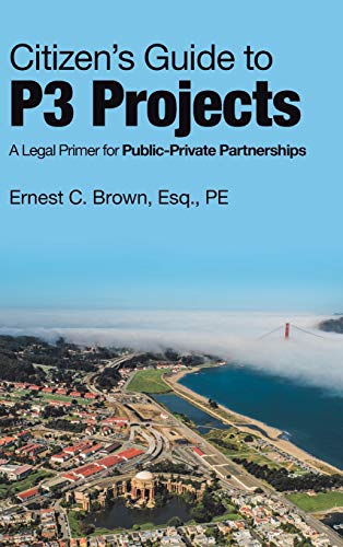Citizen's Guide to P3 Projects: A Legal Primer for Public-Private Partnerships