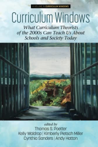 Curriculum Windows: What Curriculum Theorists of the 2000s Can Teach Us About Schools and Society Today