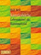 Künstlerküche. Lebensmittel als Kunstmaterial - von Schiele bis Jason Rhoades