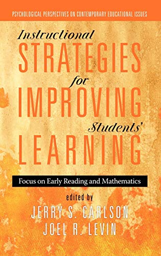 Instructional Strategies for Improving Students' Learning: Focus on Early Reading and Mathematics (Hc) (Psychological Perspectives on Contemporary Educational Issues)