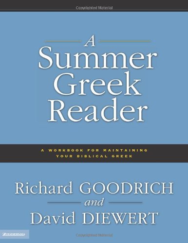 Richard Goodrich A Summer Greek Reader, A Workbook For Maintaining Your Biblical Greek