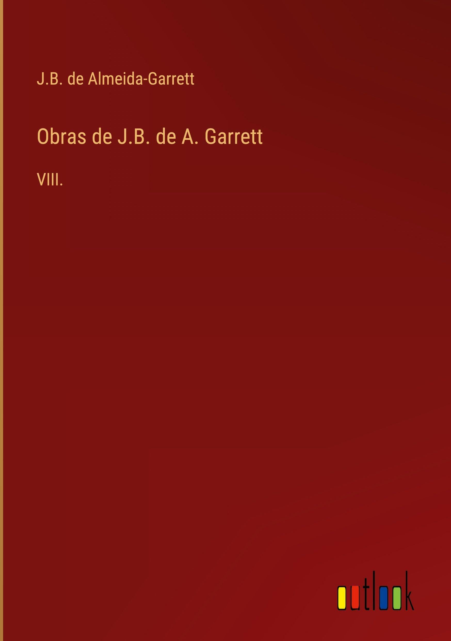 Obras de J.B. de A. Garrett: VIII.