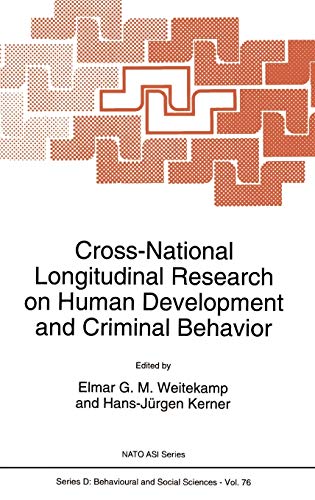Cross-National Longitudinal Research on Human Development and Criminal Behavior (NATO Science Series D:, 76, Band 76)
