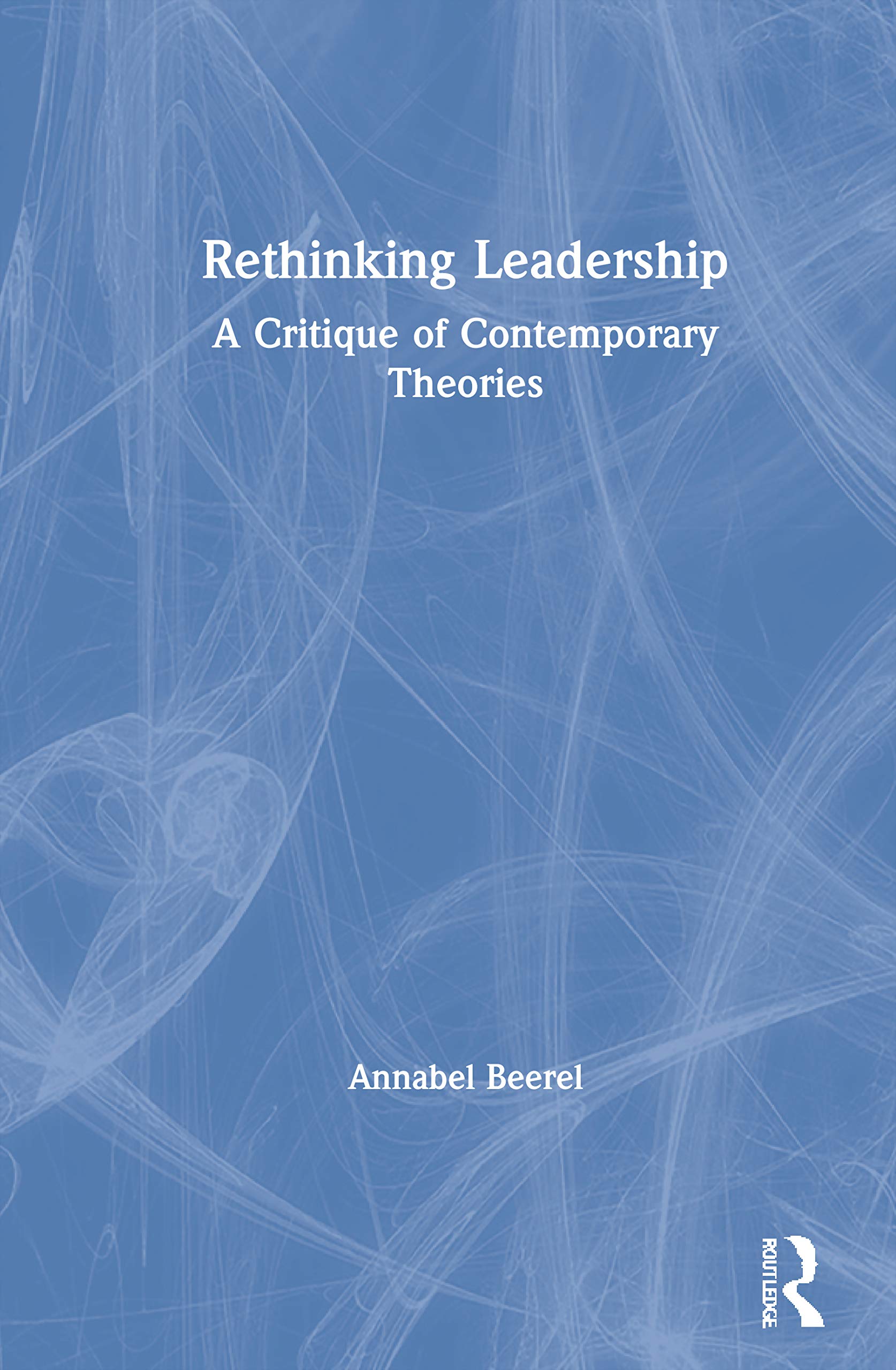 Rethinking Leadership: A Critique of Contemporary Theories
