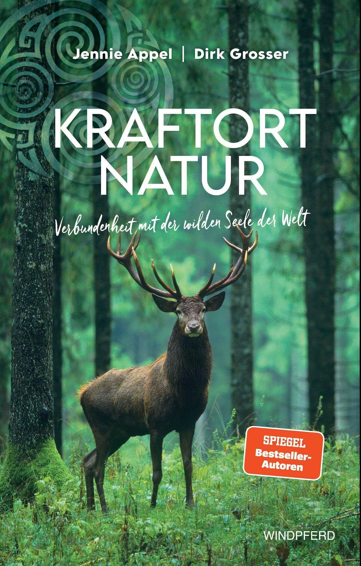 Kraftort Natur: Verbundenheit mit der wilden Seele der Welt - Neu
