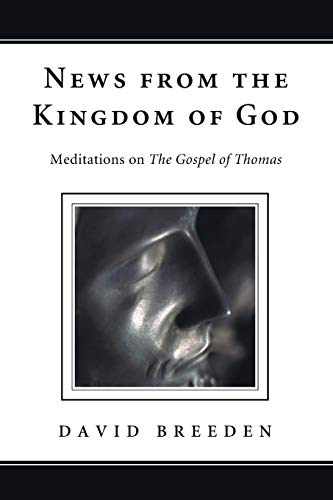 News from the Kingdom of God: Meditations on The Gospel of Thomas