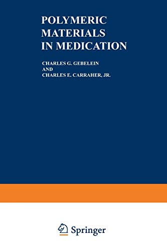 Polymeric Materials in Medication (Polymer Science and Technology Series) (Polymer Science and Technology Series, 32, Band 32)