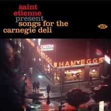 Saint Etienne Present?Songs for the Carnegie Deli